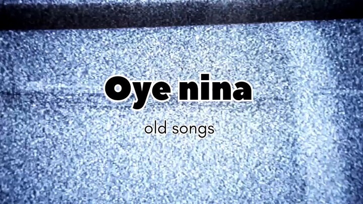 Xyiz _oye nina _oldsongs