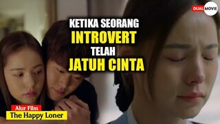 KISAH CINTA SEORANG WANITA INTROVERT YANG BERAKHIR BAHAGIA -  Alur Film The Happy Loner | Dual Movie