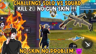 CHALLENGS SOLO VS SQUAD KILL 20 NO GUN SKIN !!!  #dejetff #freefire