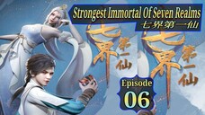 Eps 06 | Strongest Immortal of Seven Realms 七界第一仙 Sub Indo