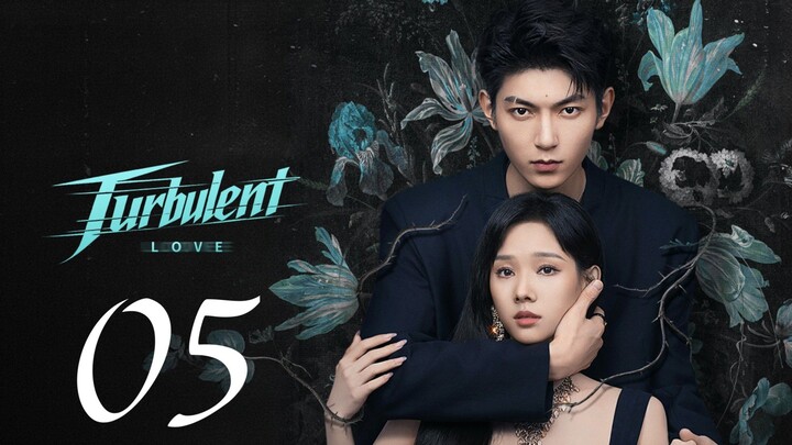 TURBULENT LOVE - EPISODE 5 ENG SUB