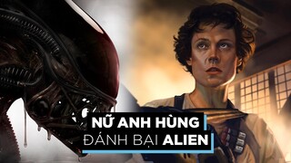 Vì Sao ELLEN RIPLEY Của ALIEN Là Nhân Vật Nữ VĨ ĐẠI NHẤT?