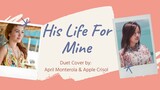 HIS LIFE FOR MINE (The Talleys) DUET COVER BY: April Monterola and Apple Crisol
