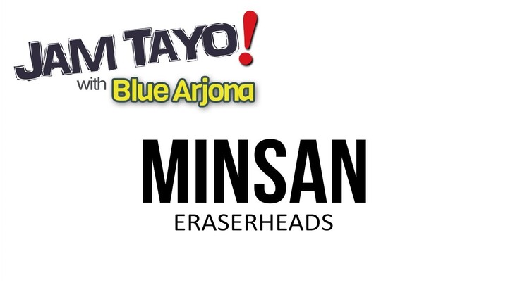 Minsan (Eraserheads) JAM TAYO with Blue Arjona