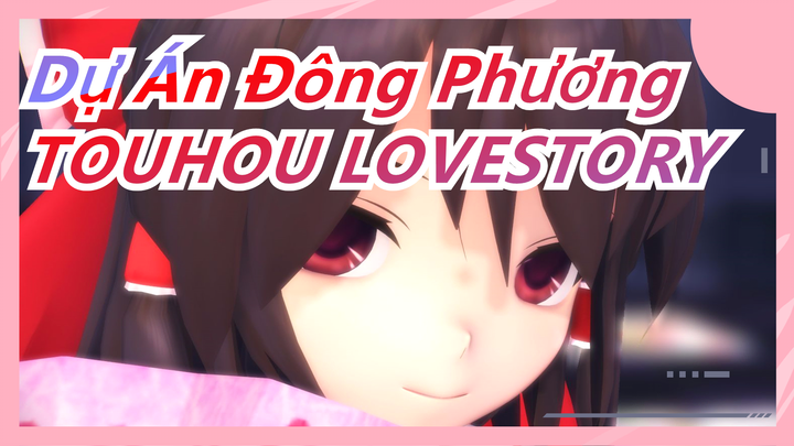 Dự Án Đông Phương| [2016MMD/Cốt truyện] TOUHOU LOVESTORY