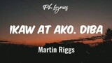 Martin Riggs | Ikaw at ako. Diba? | Lyrics 🎵