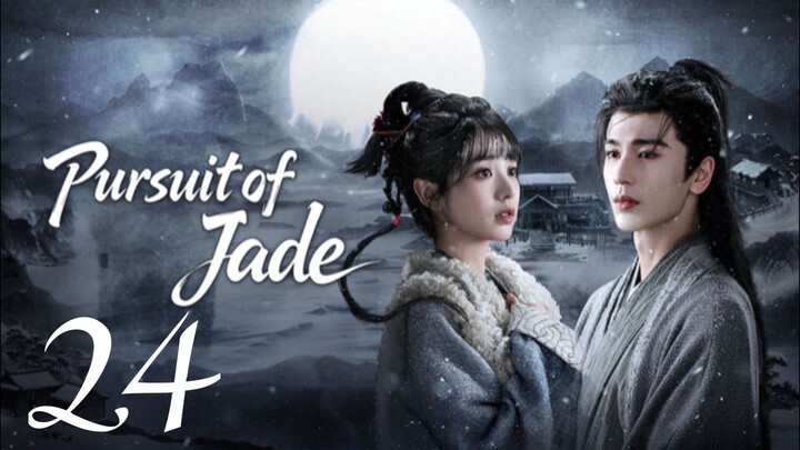 PURSUIT OF JADE - EPISODE 24 ENG SUB