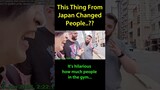 This Thing From Japan Changed People
