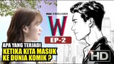 Masuk ke dunia Webtoon, Alur cerita drama korea W TWO WORLDS EPISODE 2