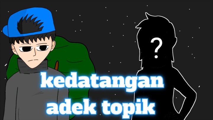 kedatangan adek topik|topik animasi