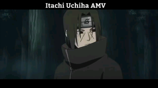 Itachi Uchiha AMV Hay nhất