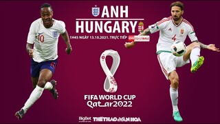 NHẬN ĐỊNH BÓNG ĐÁ | ON Football trực tiếp Anh vs Hungary (1h45 ngày 13/10). Vòng loại World Cup 2022