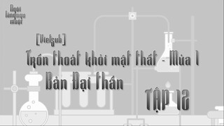 [Vietsub] Trốn Thoát Khỏi Mật Thất Bản Đại Thần - Tập 12