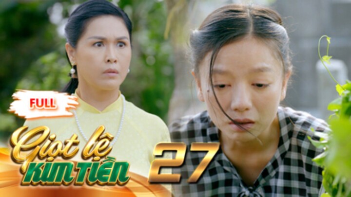 GIỌT LỆ KIM TIỀN Tập 27| Phim Xưa Việt Nam Mới Hay Nhất 2026 | Phim Truyện Việt Nam | PHIM