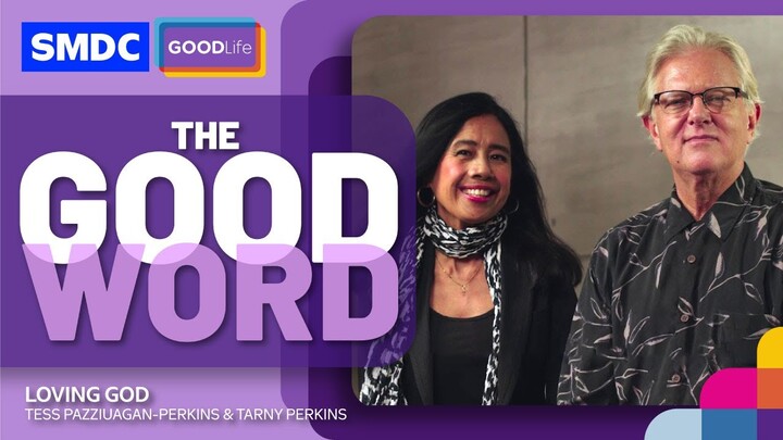 Loving God | Tess and Tarny Perkins on SMDC The Good Word