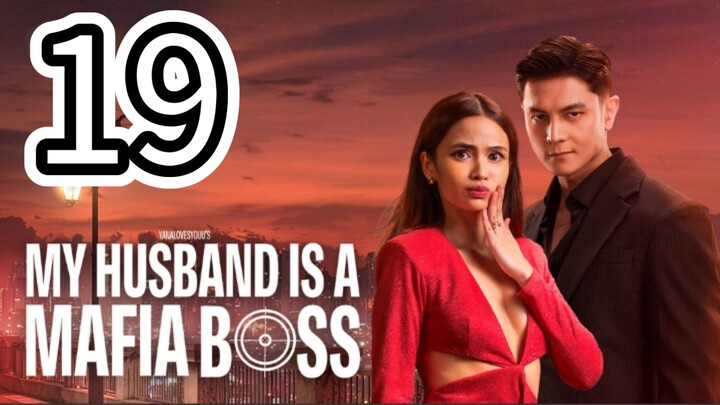 🇵🇭MY HUSBAND IS A MAFIA BOSS- Episode 19