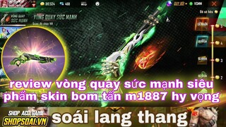 Free fire| review vong quay sức mạnh siêu phẩm skin bom tấn m1887 hy vọng tốn bao nhiêu kim cương