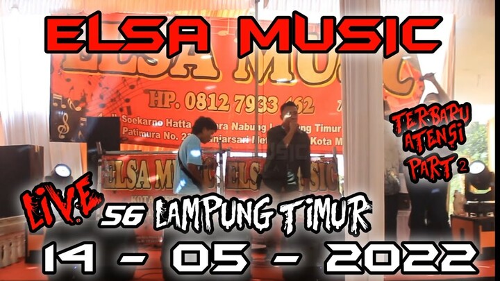[PART 2]] ELSA MUSIC || ATENSI || LIVE 56 LAMPUNG TIMUR || ELSA MUSIC OFFICIAL 2022