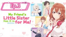 My Friend's Little Sister Has It In for Me! (Episode 3) Eng sub