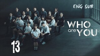[Thai Series] Who are you | Episode 13 | ENG SUB