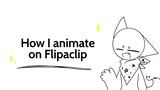 How I animate on Flipaclip (not a tutorial)