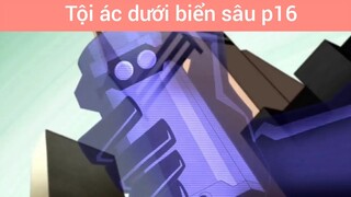 Tội ác dưới biển sâu p16