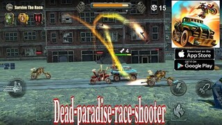 Dead paradise race shooter-Gameplay-Android-IOS