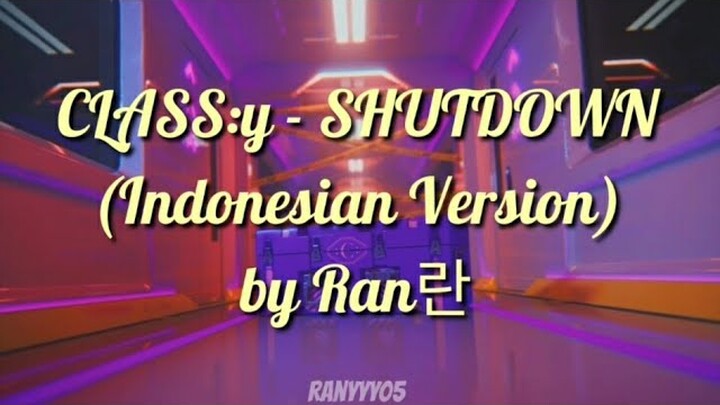CLASS:y - SHUTDOWN (Indonesian Version) by Ran란