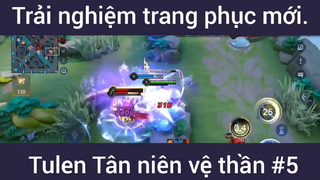 Trải nghiệm trang phục mới Tulen Tân niên vệ thần #5