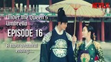 Under the Queen's Umbrella Ep 16| Finale Recap| Ending Explanation & Review