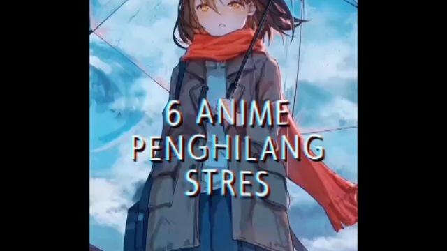 6 anime terbaik untuk hilangsan stres tonton ya