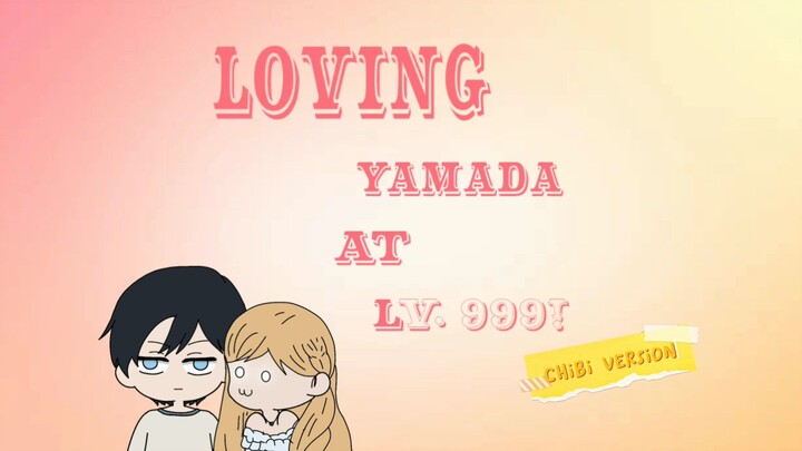LOVING YAMADA AT Lv999! | CHIBI VERSION | ANIMATION #BilibiliAniSummerFair
