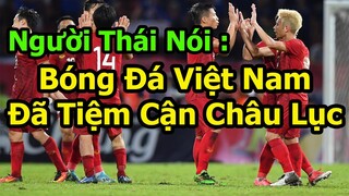 Tin Nóng Bóng Đá : Người Thái Thừa Nhận Bóng Đá Việt Nam Đã Tiệm Cận Châu Lục