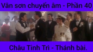 Vân sơn chuyển âm Châu Tinh Trì - Thánh Bài #40