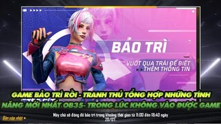 Free Fire| Game bảo trì rồi tranh thủ tổng hợp những tính năng mới của phiên bản OB35 chiều nay