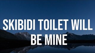 Skibidi Toilet Will Be Mine | Official Lyrics Video