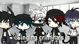 "Singing Criminals" Gacha life