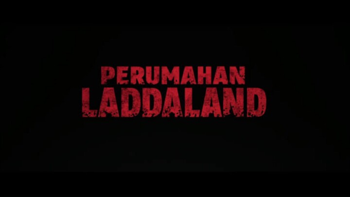 Review Film : PERUMAHAN LADDALAND