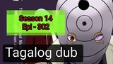 Episode 302 @ Season 14 @ Naruto shippuden @ Tagalog dub