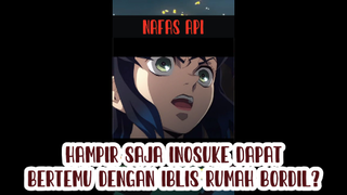 SECEPAT ITU IBLIS PERGI, HAMPIR SAJA INOSUKE BERTEMU!!