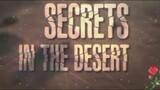 Secrets in the Desert/ Uncut Story