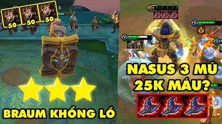 TOP khoảnh khắc điên rồ nhất Đấu Trường Chân Lý #52: Braum siêu khổng lồ, Nasus 3 Mũ 25k máu?