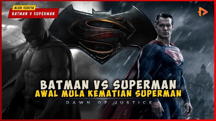 Ketika Superhero Hero terkuat DC Mati  ALUR CERITA BATMAN V SUPERMAN