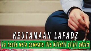 HARUS TAHU !! Keutamaan Lafadz La haula wala quwwata illa billahil aliyil adzim