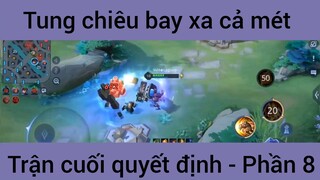 Tung chiêu bay xa cả mét trận cuối quyết định #8