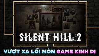 SILENT HILL 2 | Game Kinh Dị Vượt Ra Khỏi Lối Mòn Của Sự Sợ Hãi