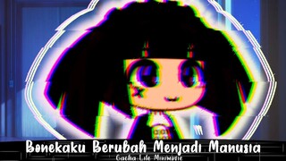 ~`|•Bonekaku Yang Menjadi Manusia•|`~ -+GachaLife Minimovie^^