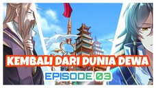 EPISODE 03 - KAISAR AWAN DI DUNIA DEWA KEMBALI KE DUNIA MANUSIA