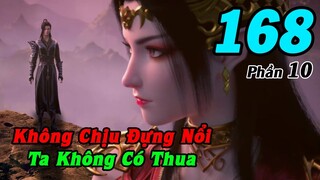 Đấu Phá Thương Khung Phần 10 Tập 168 Thuyết Minh | Không Chịu Đựng Nổi, Ta Không Thua