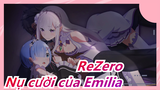 [ReZero / EMT] Nụ cười của Emilia'/ Nhiều lần Revival chỉ muốn làm cho bạn cười hạnh phúc